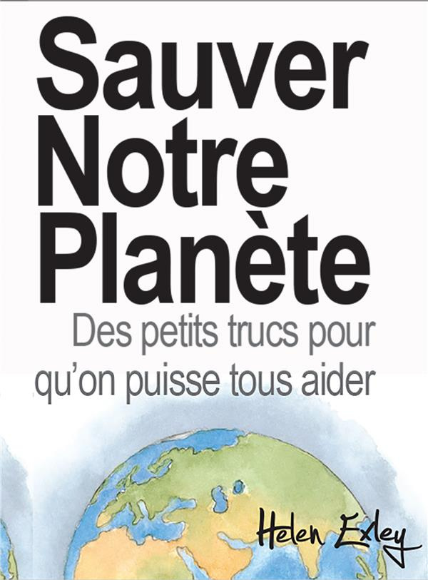 exley-helen-3b-exley-dalton-3b-clarke-juliette-sauver-notre-planete-des-petits-trucs-pour-qu-on-puisse-tous-aider_0