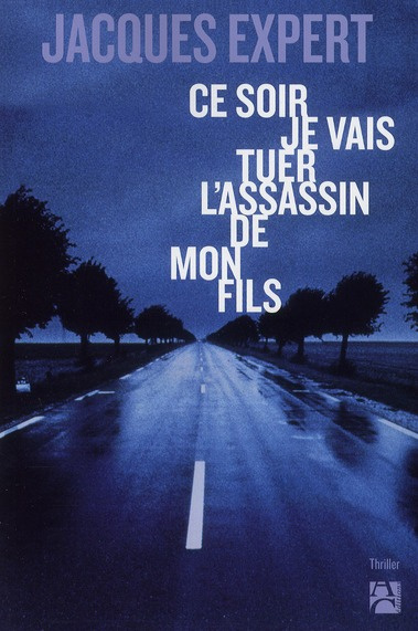 expert-jacques-ce-soir-je-vais-tuer-l-assassin-de-mon-fils_0