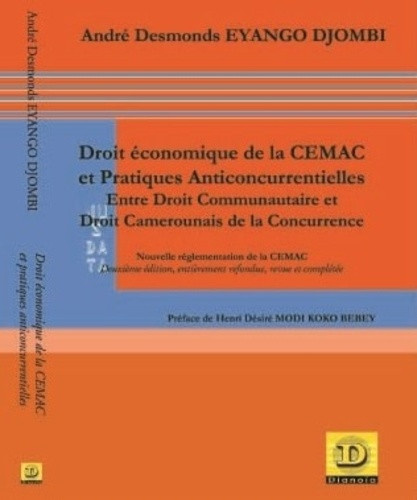 eyango-djombi-andre-desmonds-droit-economique-de-la-cemac-et-pratiques-anticoncurrentielles-entre-droit-communautaire-et-droit-n_0