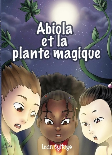 eyitayo-iman-abiola-et-plante-magique-les-aventures-fantastiques-d-a_0