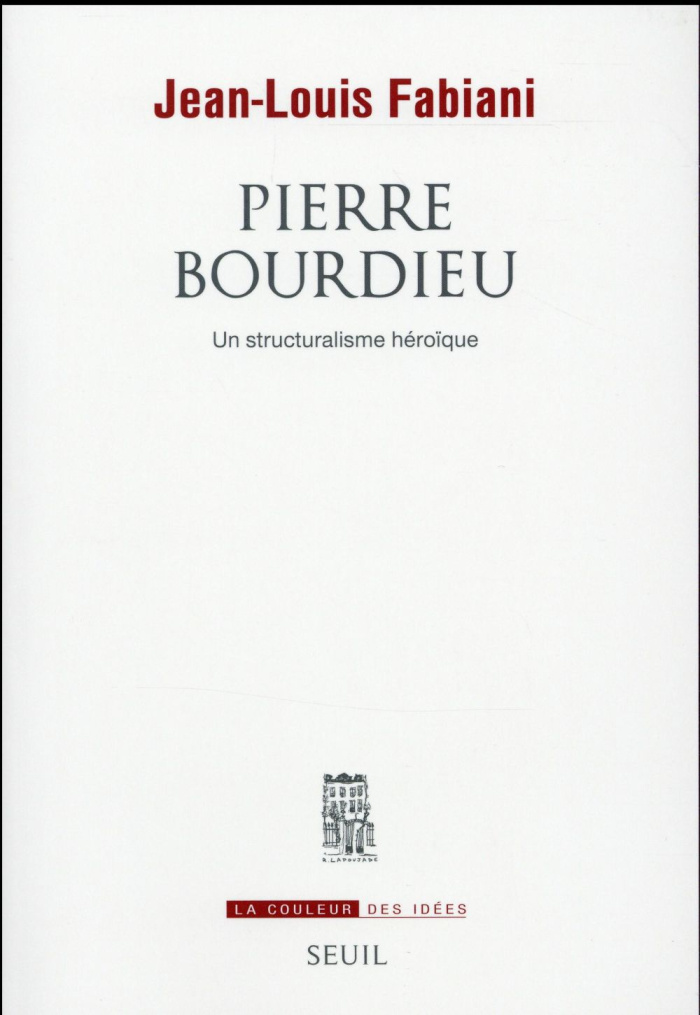 fabiani-jean-louis-pierre-bourdieu-un-structuralisme-heroique_0
