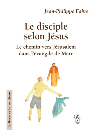 fabre-aletti-le-disciple-selon-jesus-le-chemin-vers-jerusalem-dans-l-evangile-de-marc_0