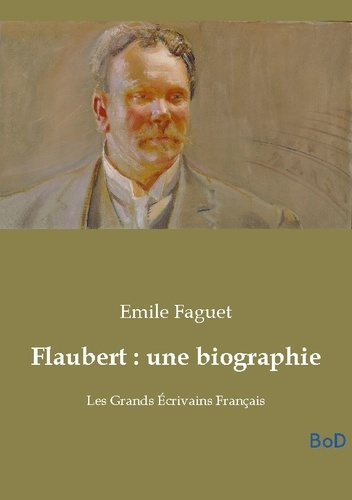 faguet-emile-flaubert-biographie-les-grands-ecrivains-francais_0