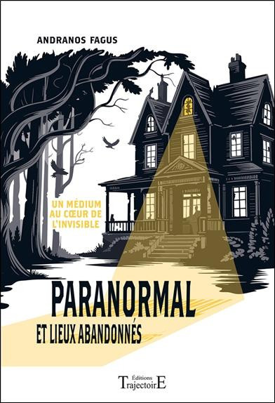 fagus-andranos-paranormal-et-lieux-abandonnes-un-medium-au-coeur-de-l-invisible_0