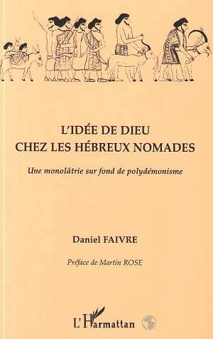faivre-daniel-l-idee-de-dieu-chez-les-hebreux-nomades-une-monolatrie-sur-fond-depolydemonisme_0