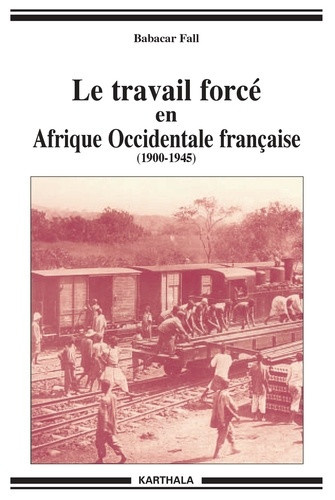 fall-babacar-barry-boubacar-le-travail-force-en-afrique-occidentale-francaise-1900-1946_0