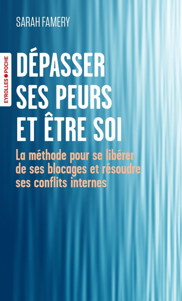 famery-sarah-depasser-ses-peurs-et-etre-soi-la-methode-pour-se-liberer-de-ses-blocages-et-resoudre-ses-conflits_0