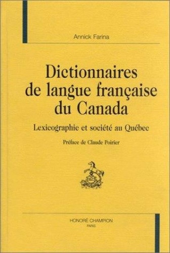 farina-annick-dictionnaires-de-la-langue-francaise-du-canada-lexicographie-et-societe-au-quebec-preface-de-clau_0
