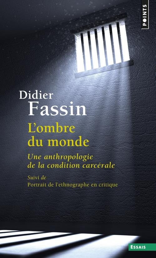 fassin-didier-l-ombre-du-monde-une-anthropologie-de-la-condition-carcerale-suivi-de-portrait-de-l-ethnographe-e_0