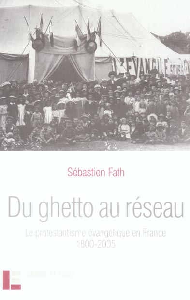 fath-sebastien-du-ghetto-au-reseau-le-protestantisme-evangelique-en-france-1800-2005_0