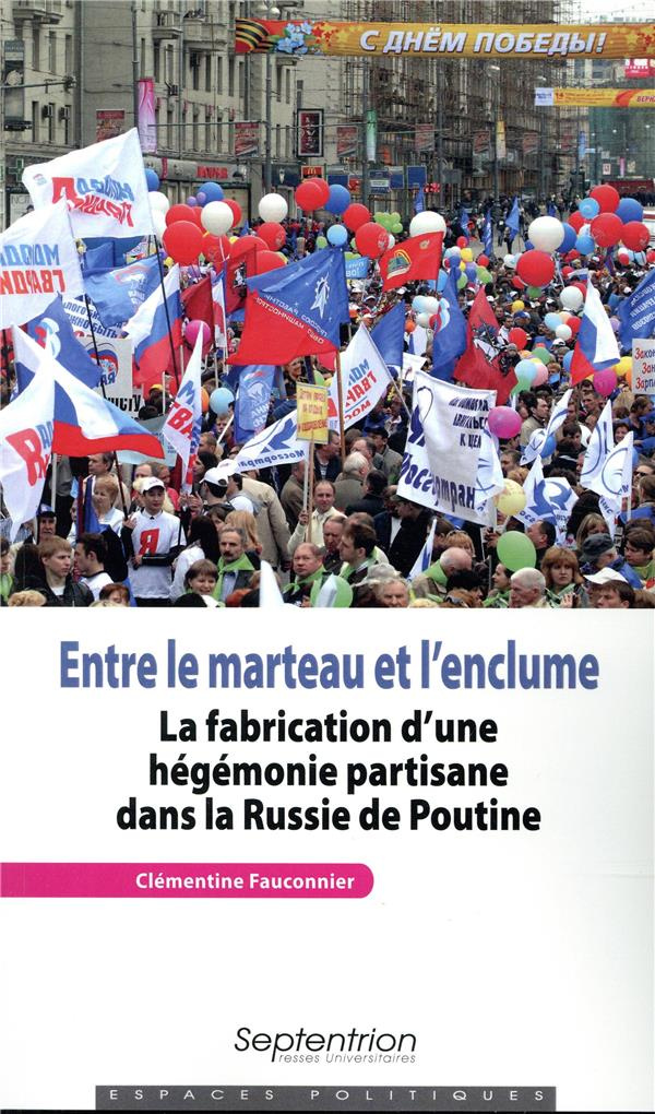 fauconnier-clementine-entre-le-marteau-et-l-enclume-la-fabrication-d-une-hegemonie-partisane-dans-la-russie-de-poutine_0