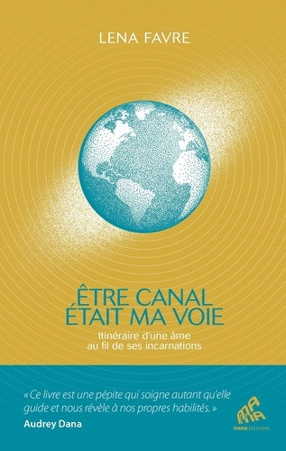 favre-lena-tre-canal-etait-ma-voie-itineraire-d-une-ame-au-fil-de-ses-incarnations_0