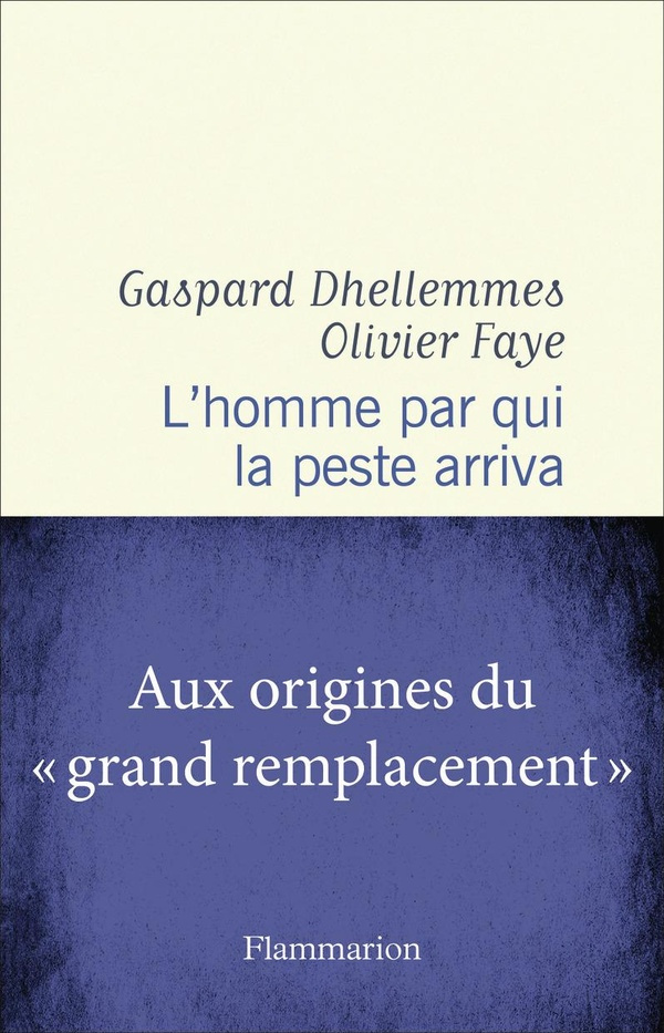 faye-dhellemmes-l-homme-par-qui-la-peste-arriva-aux-origines-du-grand-remplacement_0