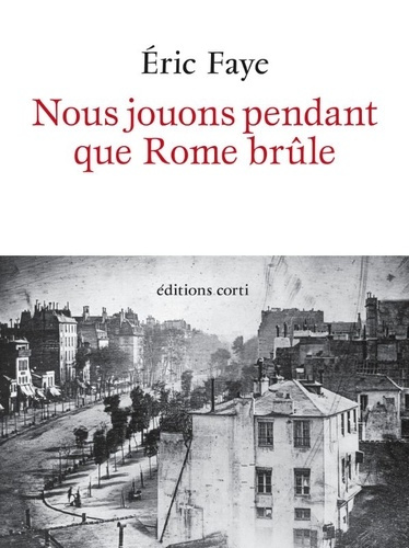 faye-eric-nous-jouons-pendant-que-rome-brule_0