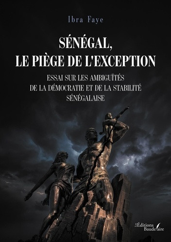 faye-ibra-senegal-le-piege-de-l-exception-essai-sur-les-ambiguites-de-la-democratie-et-de-la-stabilite-seneg_0
