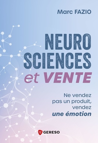 fazio-marc-neurosciences-et-vente-ne-vendez-pas-un-produit-vendez-une-emotion_0