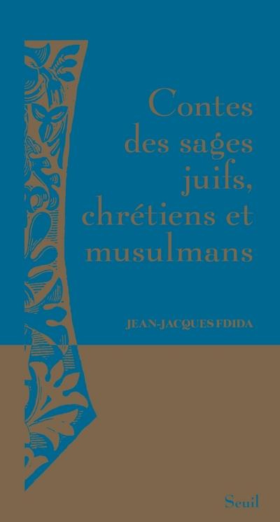 fdida-jean-jacques-contes-des-sages-juifs-chretiens-et-musulmans-histoires-tombees-du-ciel_0