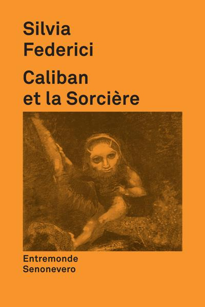 federici-silvia-caliban-et-la-sorciere-femmes-corps-et-accumulation-primitive-2e-edition_0