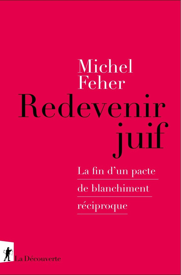 feher-michel-redevenir-juif-la-fin-d-un-pacte-de-blanchiment-reciproque_0