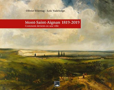 feiertag-olivier-3b-vadelorge-loic-3b-flavigny-cathe-mont-saint-aignan-1819-2019-comment-devient-on-une-ville_0