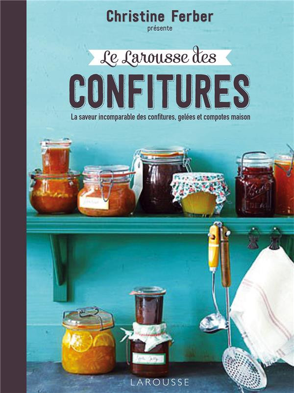 ferber-christine-le-larousse-des-confitures-la-saveur-incomparable-des-confitures-gelees-et-compotes-maison_0