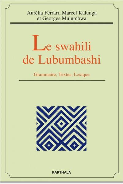 ferrari-aurelie-kalunga-marcel-mulumbwa-george-le-swahili-de-lubumbashi-grammaire-textes-lexique_0