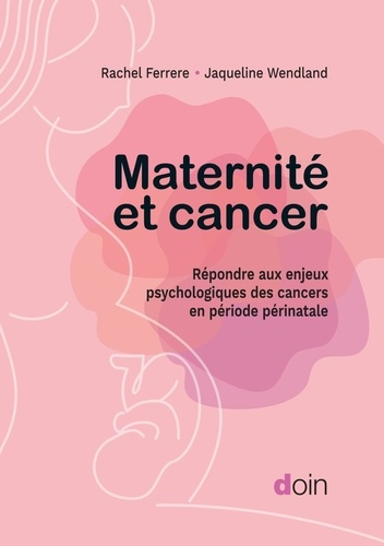 ferrere-rachel-wendland-jacqueline-maternite-et-cancer-repondre-aux-enjeux-psychologiques-des-cancers-en-periode-perinatale_0
