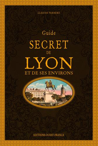 ferrero-claude-guide-secret-de-lyon-et-de-ses-environs_0