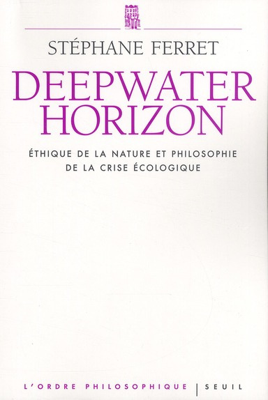 ferret-stephane-deepwater-horizon-ethique-de-la-nature-et-philosophie-de-la-crise-ecologique_0