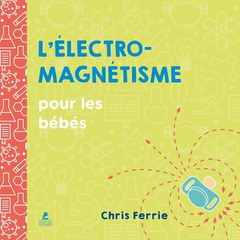 ferrie-chris-l-electromagnetisme-pour-les-bebes_0