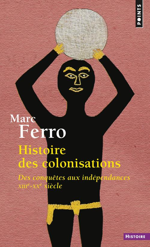 ferro-marc-histoire-des-colonisations-des-conquetes-aux-independances-13eme-20eme-siecle_0