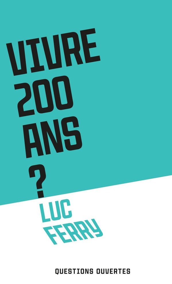 ferry-luc-faut-il-vivre-200-ans_0