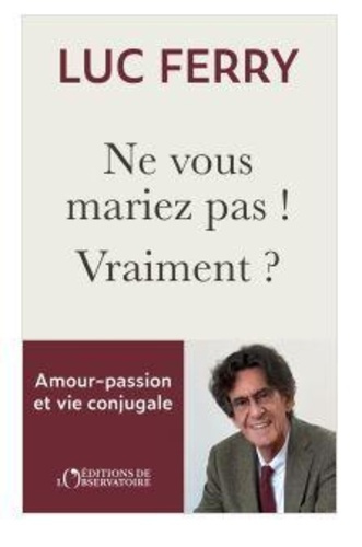 ferry-luc-se-marier-ou-pas-amour-passion-vie-conjugale_0