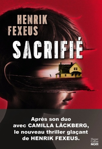 fexeus-henrik-sacrifie-le-premier-thriller-psychologique-par-le-mentaliste-suedois-co-auteur-de-camille-lackberg_0