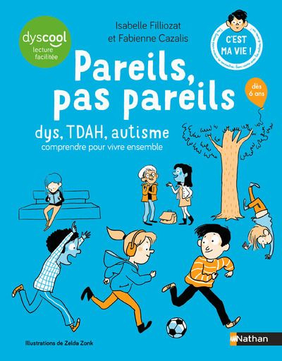 filliozat-isabelle-3b-cazalis-fabienne-3b-zonk-zelda-pareils-pas-pareils-dys-tdah-autisme-comprendre-pour-vivre-ensemble-adapte-aux-dys_0