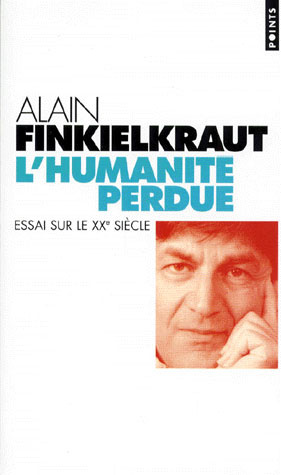 finkielkraut-alain-l-humanite-perdue-essai-sur-le-xxe-siecle_0