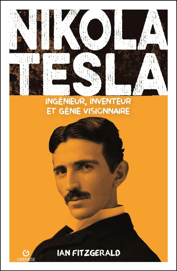 fitzgerald-ian-nikola-tesla-ingenieur-inventeur-et-genie-visionnaire_0