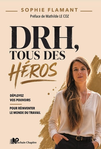 flamant-sophie-drh-tous-des-heros-deployez-vos-pouvoirs-pour-reinventer-le-monde-du-travail_0