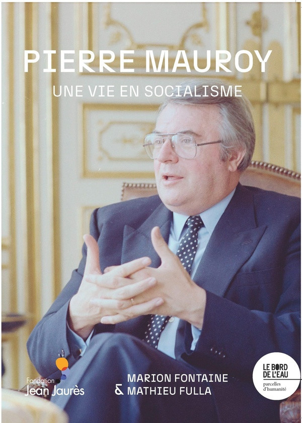 fontaine-marion-fulla-mathieu-pierre-mauroy-une-vie-en-socialisme_0