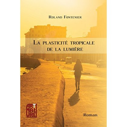 fontenier-roland-la-plasticite-tropicale-de-la-lumiere_0