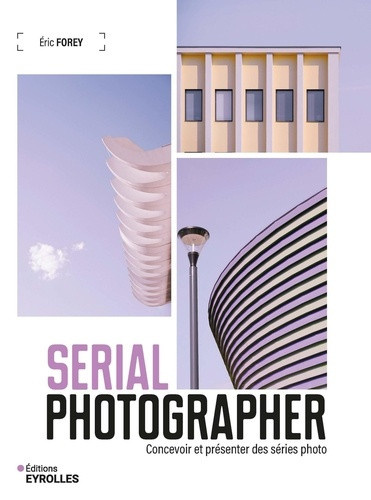 forey-eric-serial-photographer-concevoir-et-presenter-des-series-photo_0