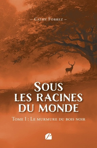 forrez-cathy-sous-les-racines-du-monde-tome-i-le-murmure-du-bois-noir_0