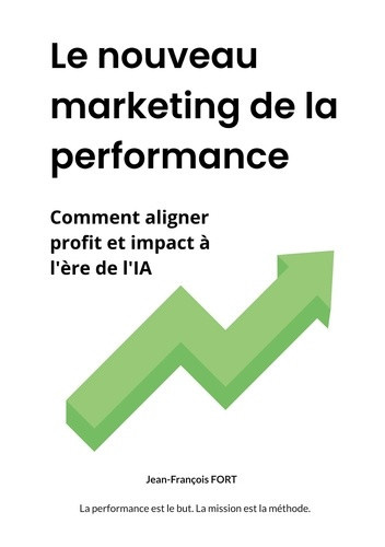 fort-jean-francois-nouveau-marketing-de-performance-comment-aligner-profit-et-impa_0