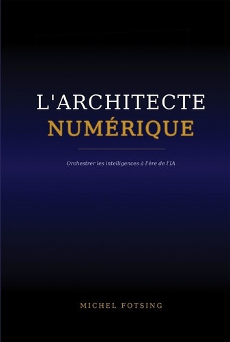 fotsing-michel-l-architecte-numerique-orchestrer-les-intelligences-a-l-ere-de-l-ia_0