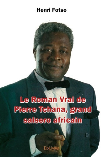 fotso-henri-le-roman-vrai-de-pierre-tchana-grand-salsero-africain_0