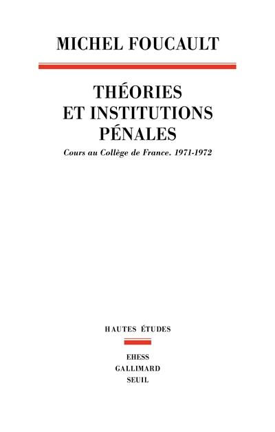foucault-michel-theories-et-institutions-penales-cours-au-college-de-france-1971-1972_0