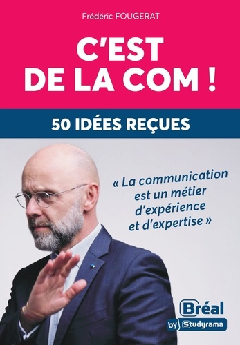 fougerat-frederic-c-est-de-la-com-50-idees-recues_0