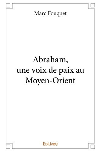 fouquet-marc-abraham-une-voix-de-paix-au-moyen-orient_0