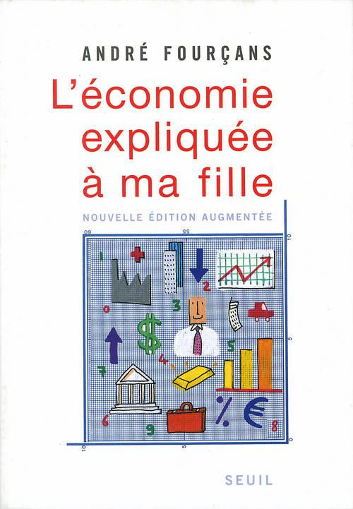 fourcans-andre-l-economie-expliquee-a-ma-fille-edition-revue-et-augmentee_0