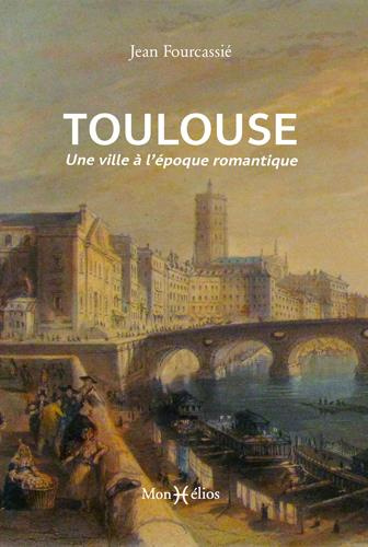 fourcassie-jean-toulouse-une-ville-a-l-epoque-romantique_0